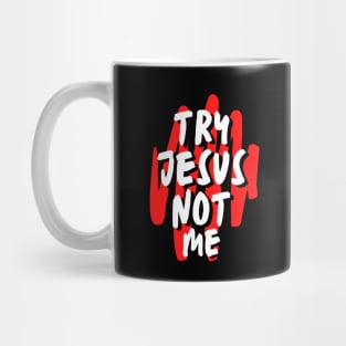 Try Jesus Not Me | Christian Typography Mug
